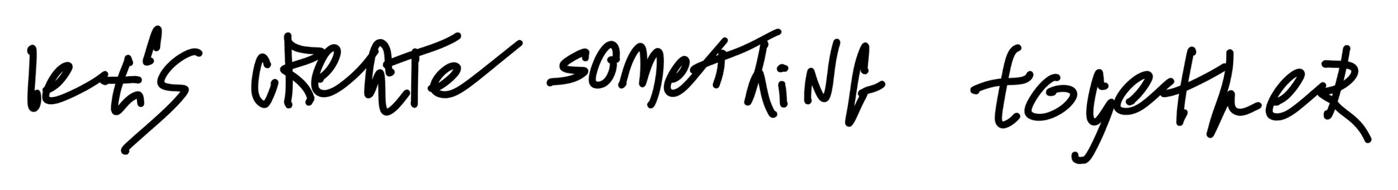 let's create something together